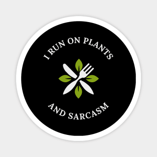 I Run On Plants And Sarcasm Veganism Magnet